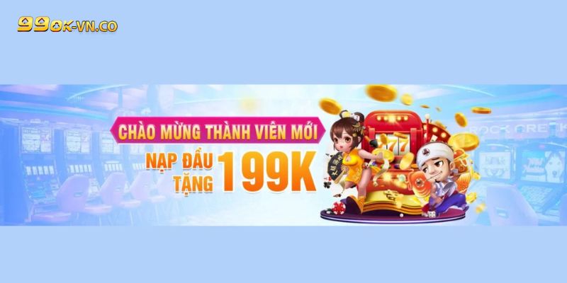 Chào mừng thành viên mới 99ok