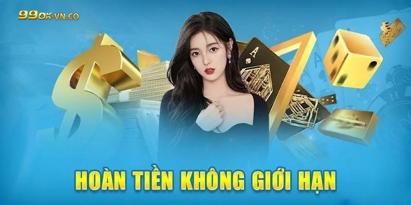 Khuyến Mãi Độc Quyền: Hoàn Trả Không Giới Hạn 99ok